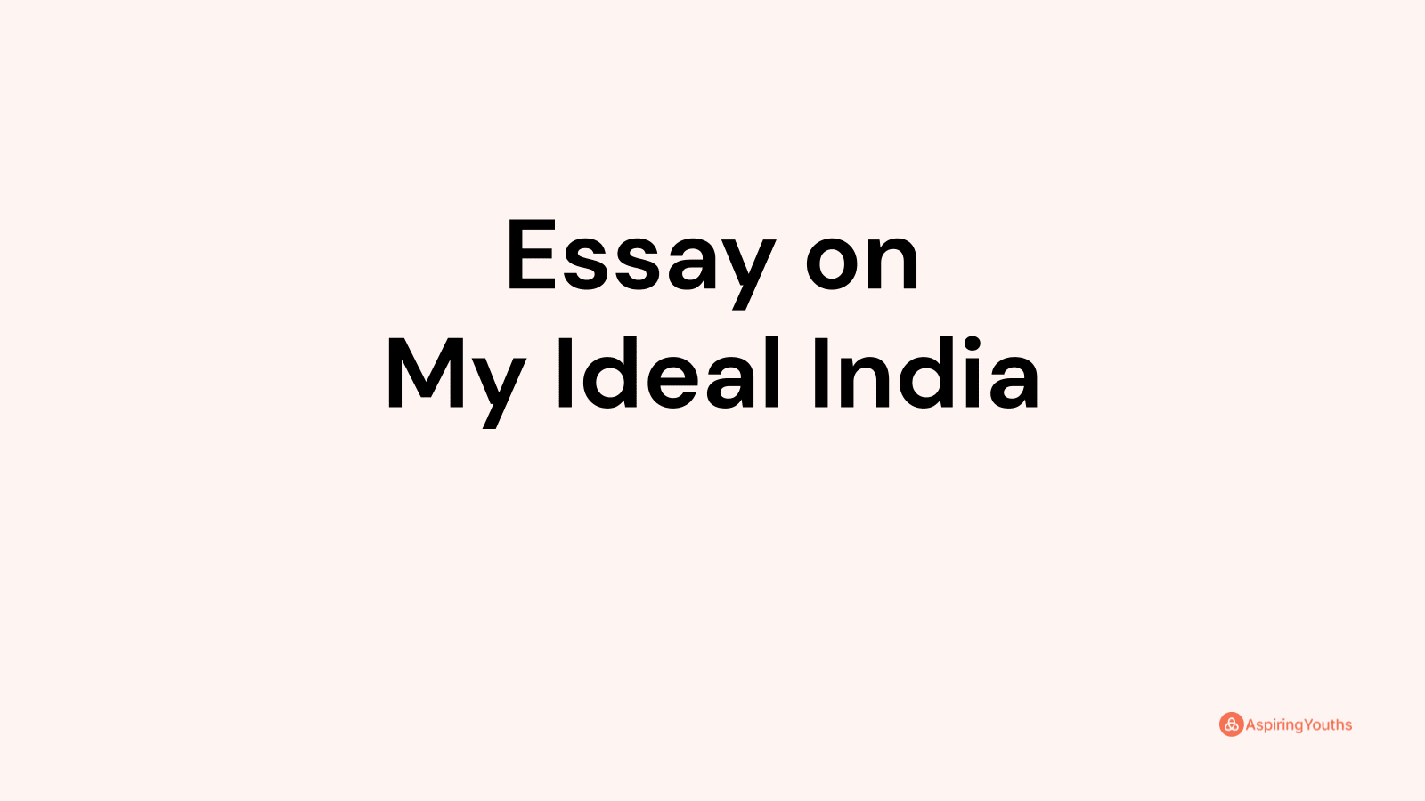 my views on ideal india essay