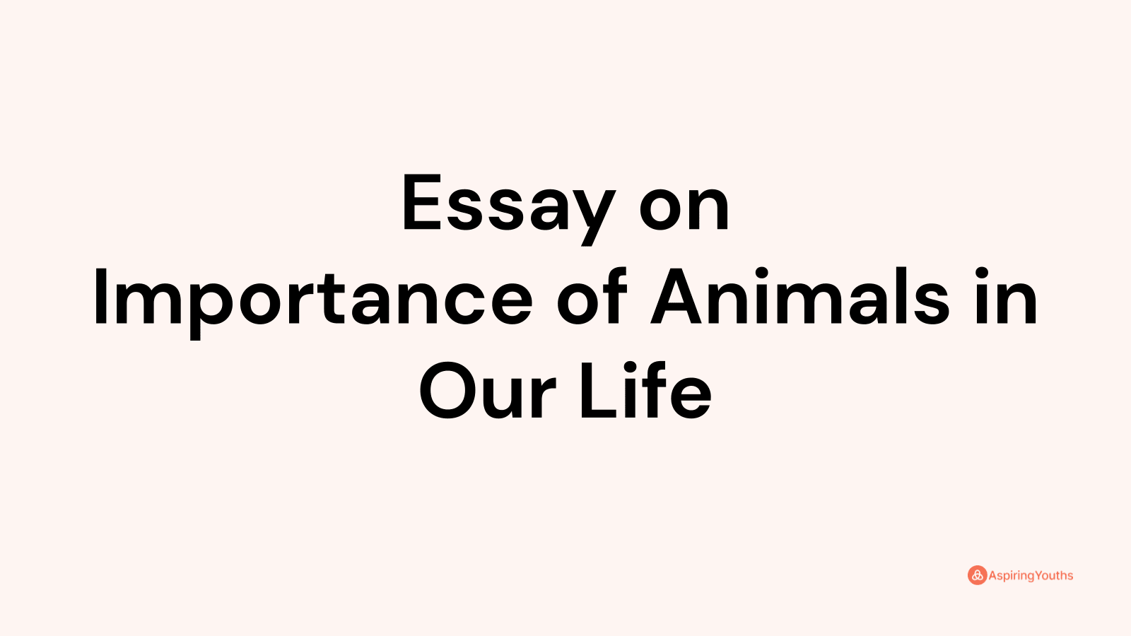 importance of animals in our life essay