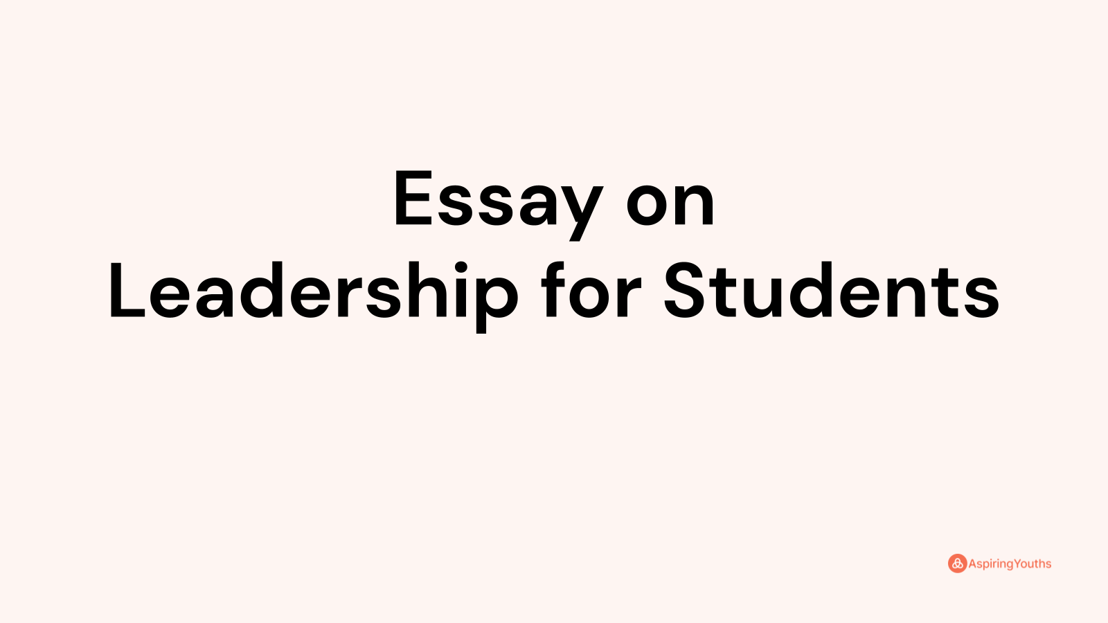 Essay on Leadership for Students