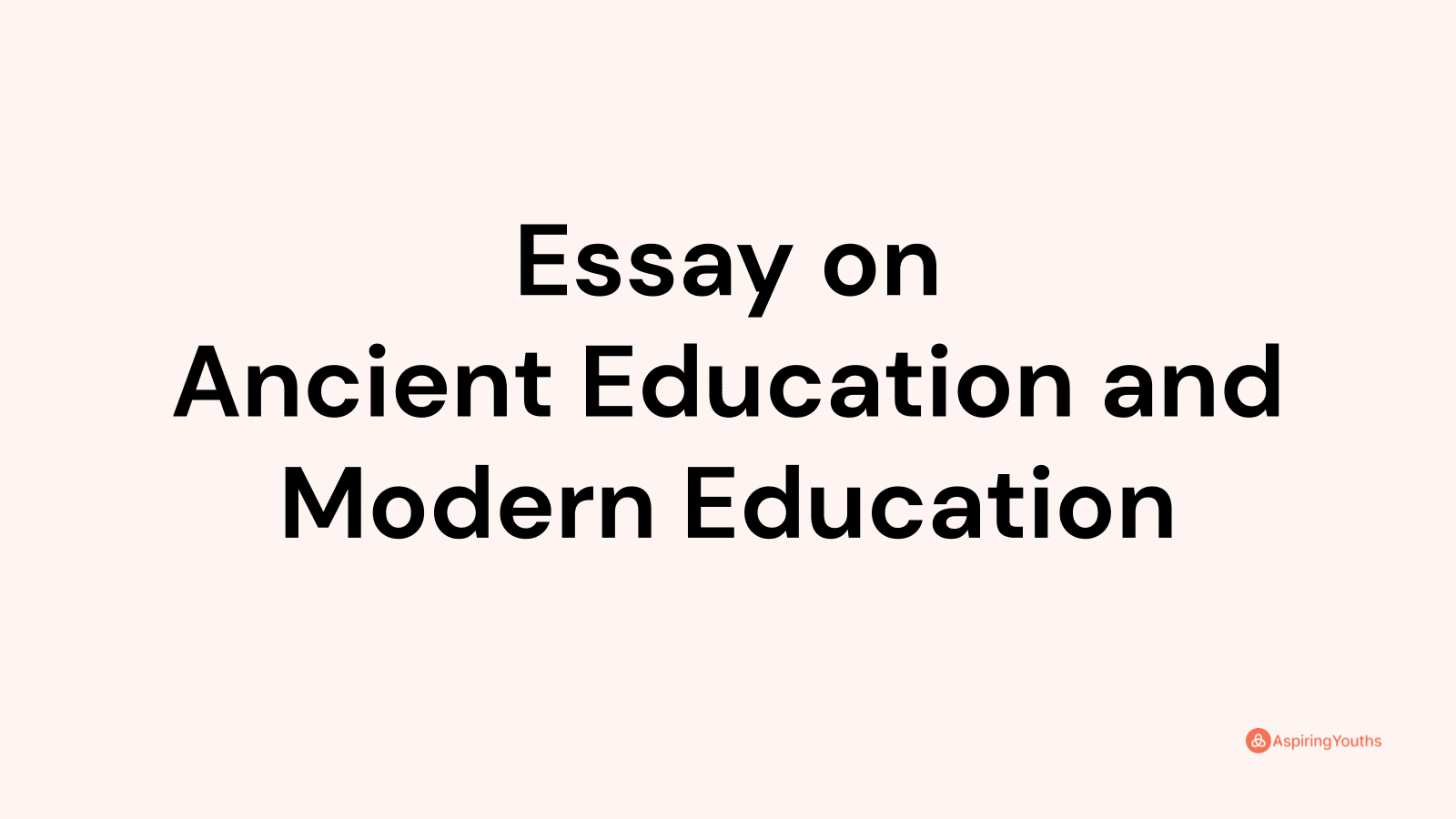 essay on ancient education and modern education