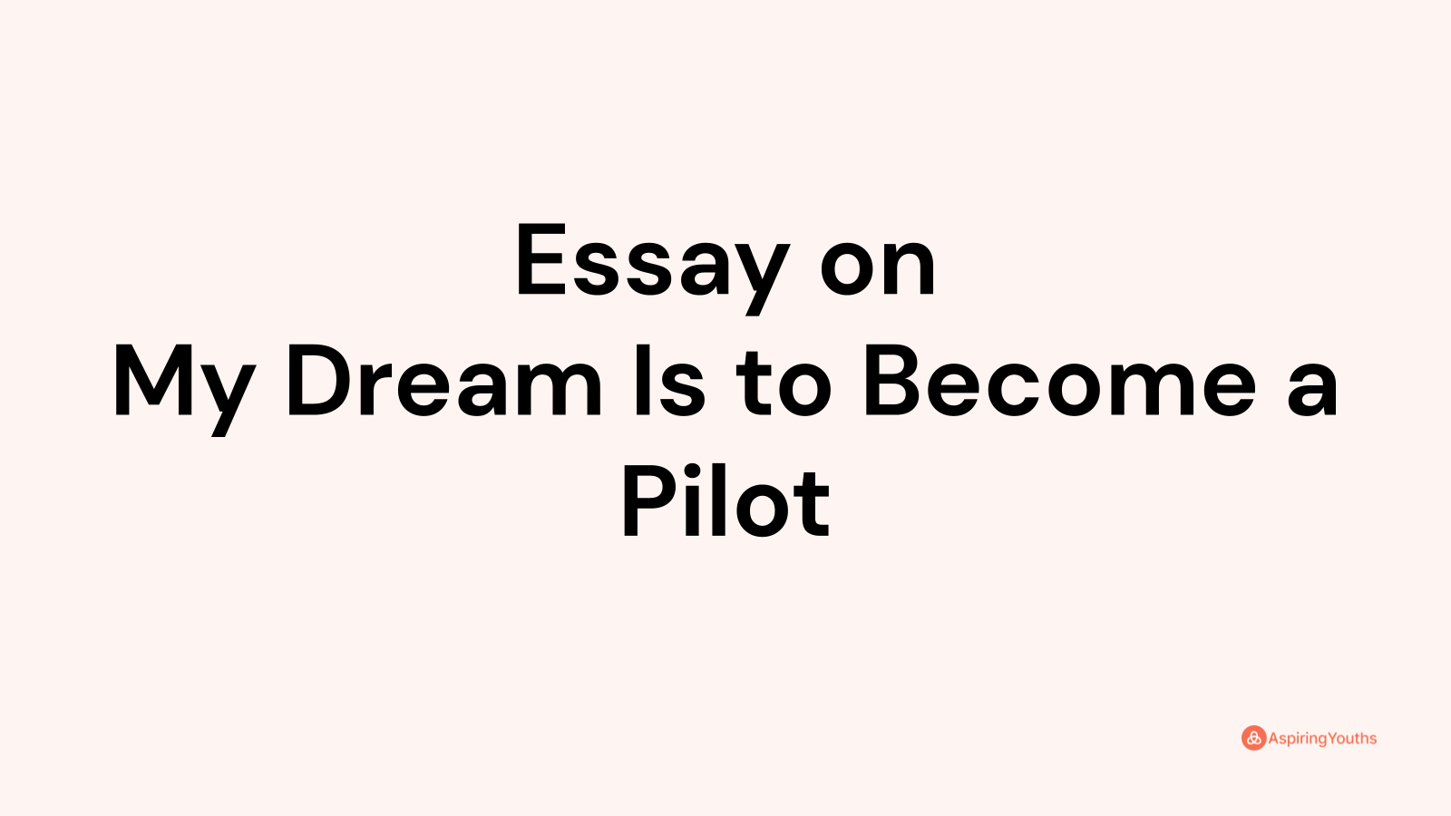 my dream to become a pilot essay in english