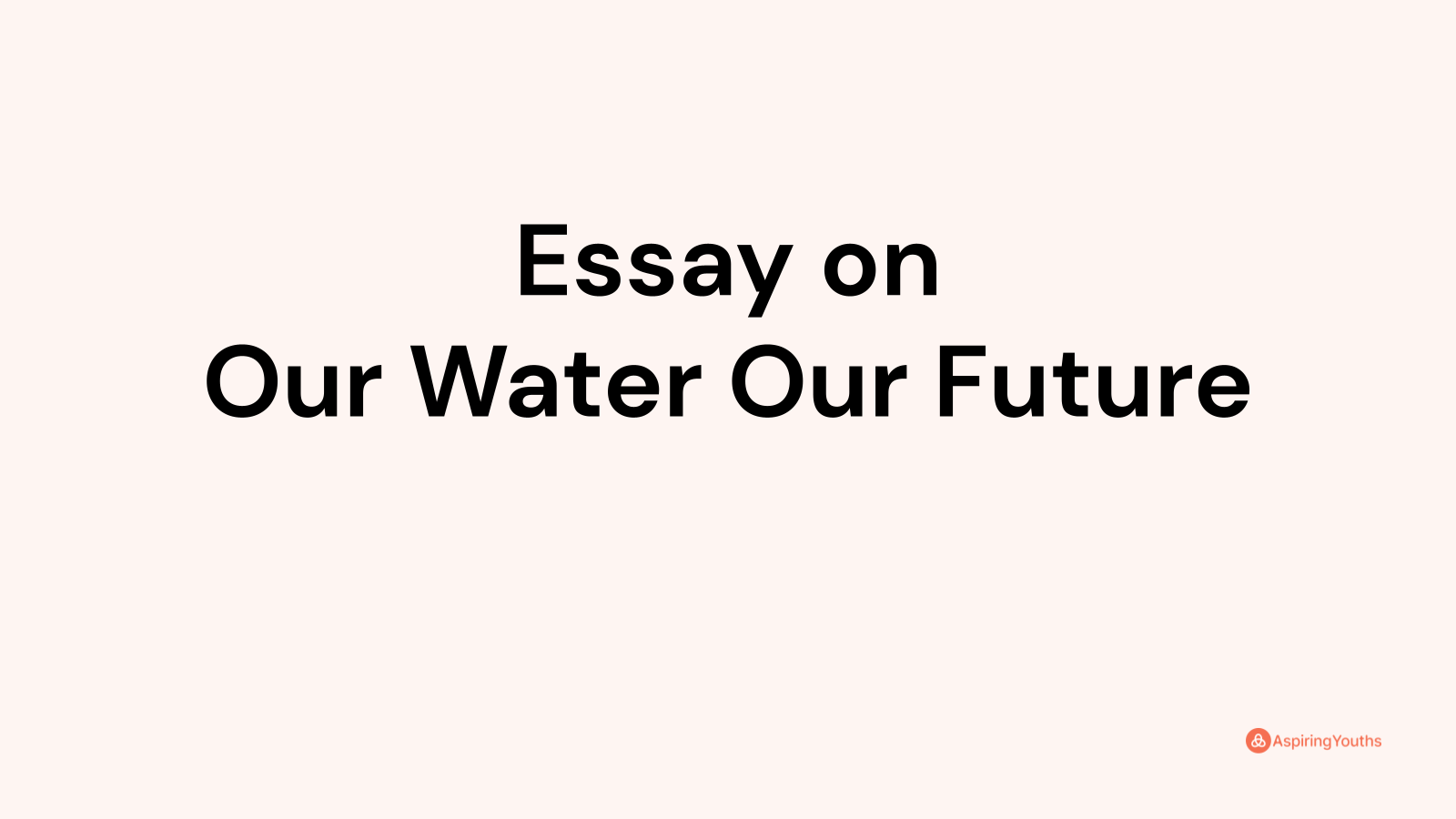 our water our future essay writing in english