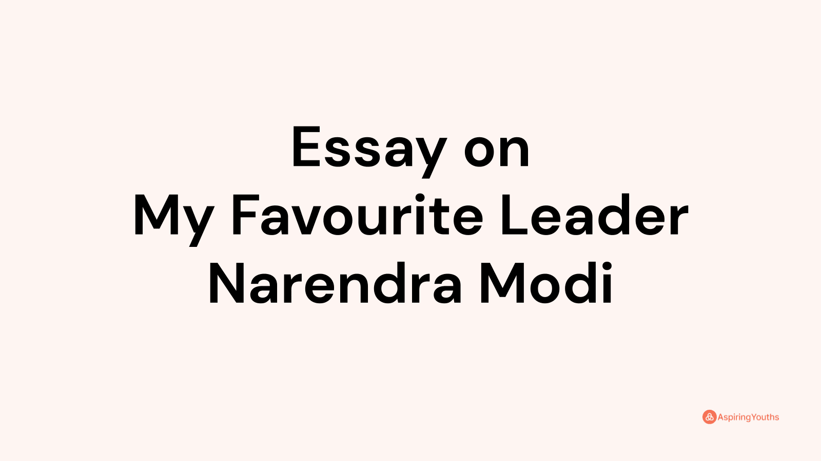 my favourite leader modi essay in english