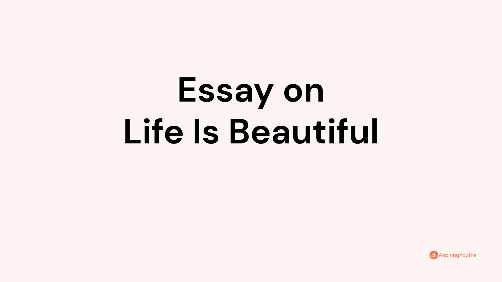 essay about life is beautiful