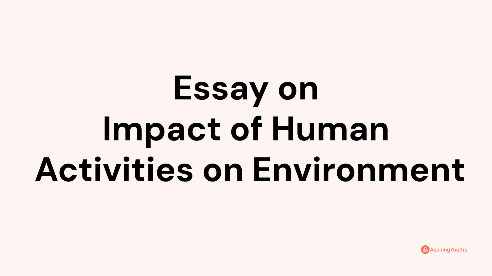 essay-on-impact-of-human-activities-on-environment