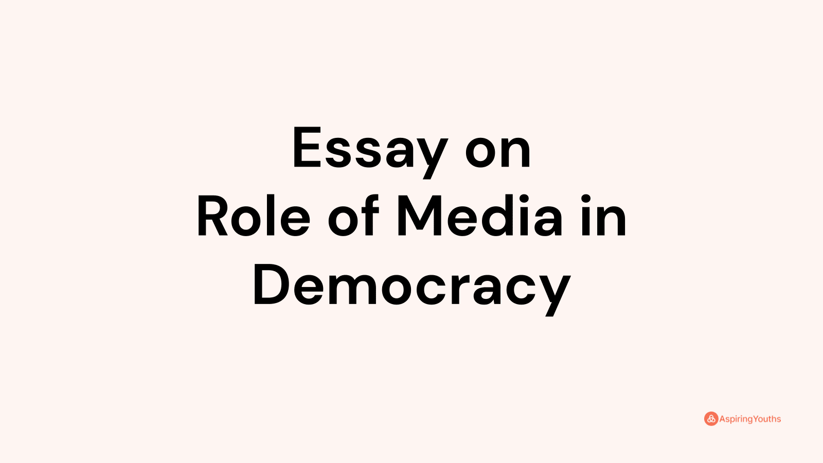 role of media in democracy essay in 100 words