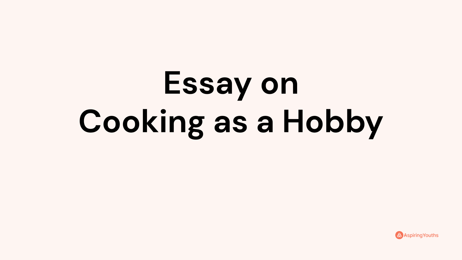 Essay on Cooking as a Hobby