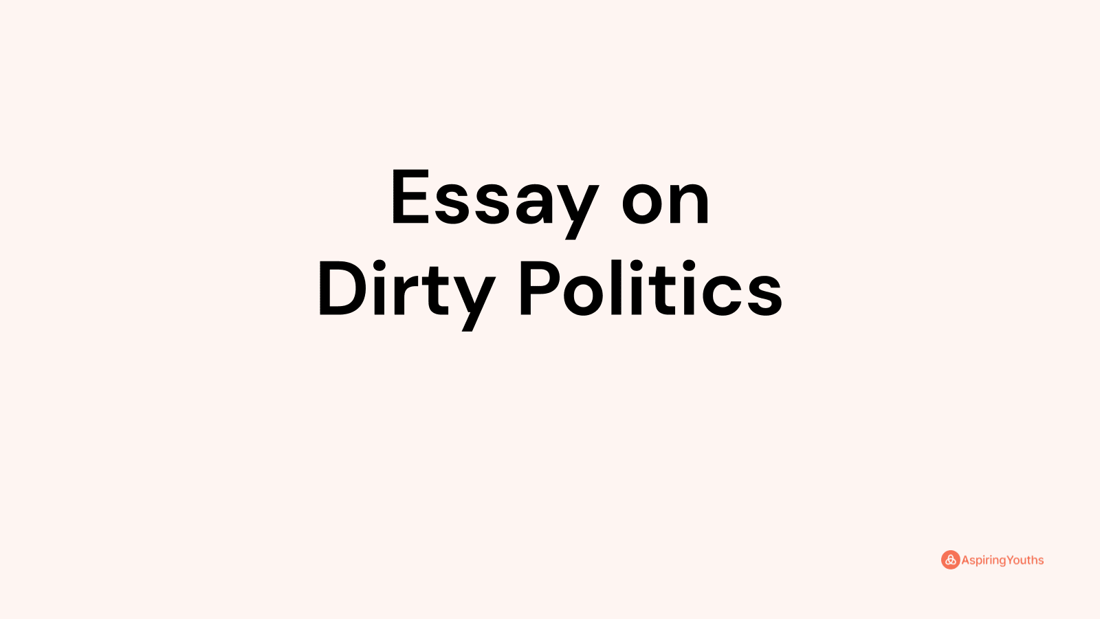 write an essay on politics is a dirty game