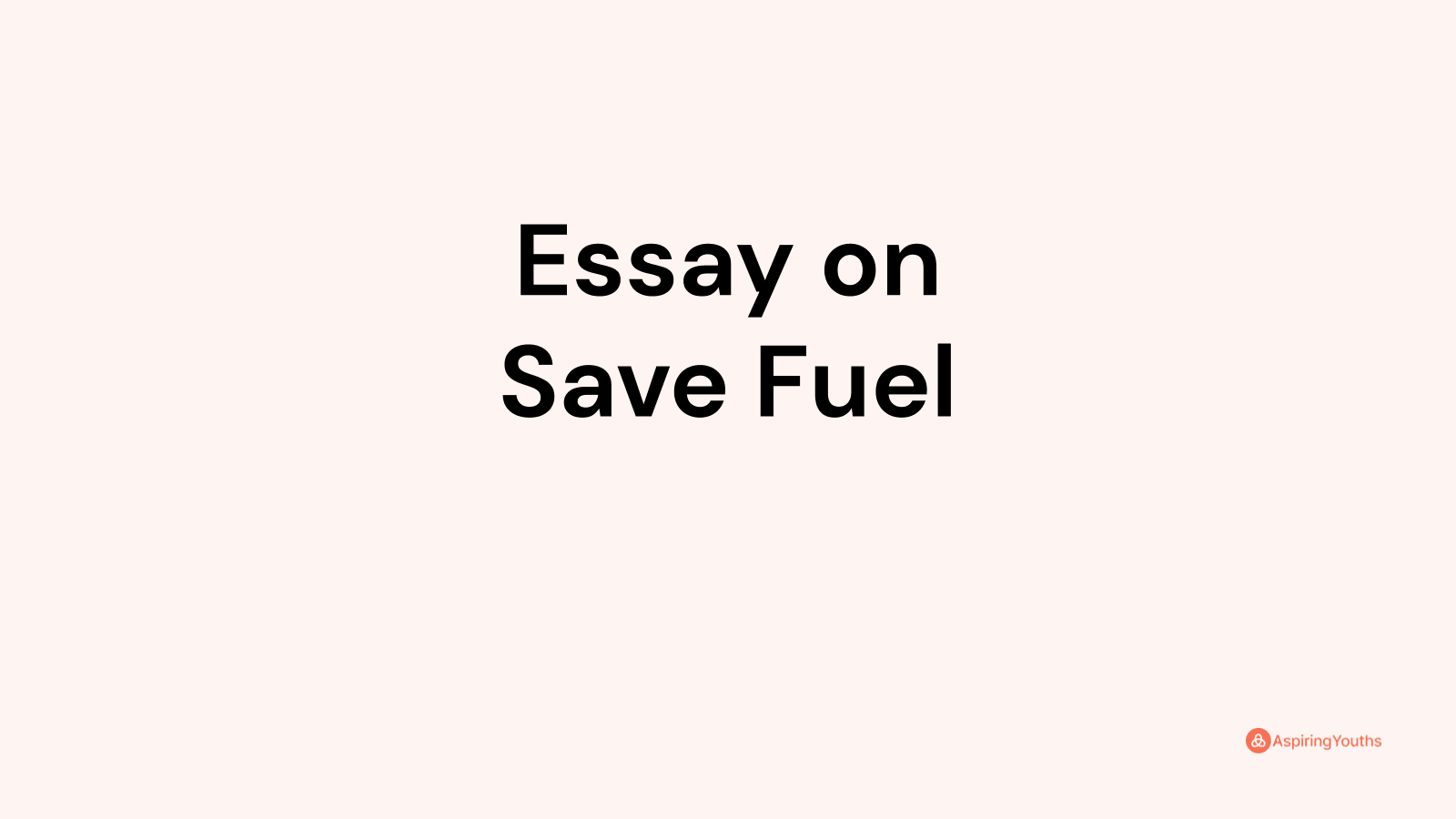 essay on save fuel 250 words