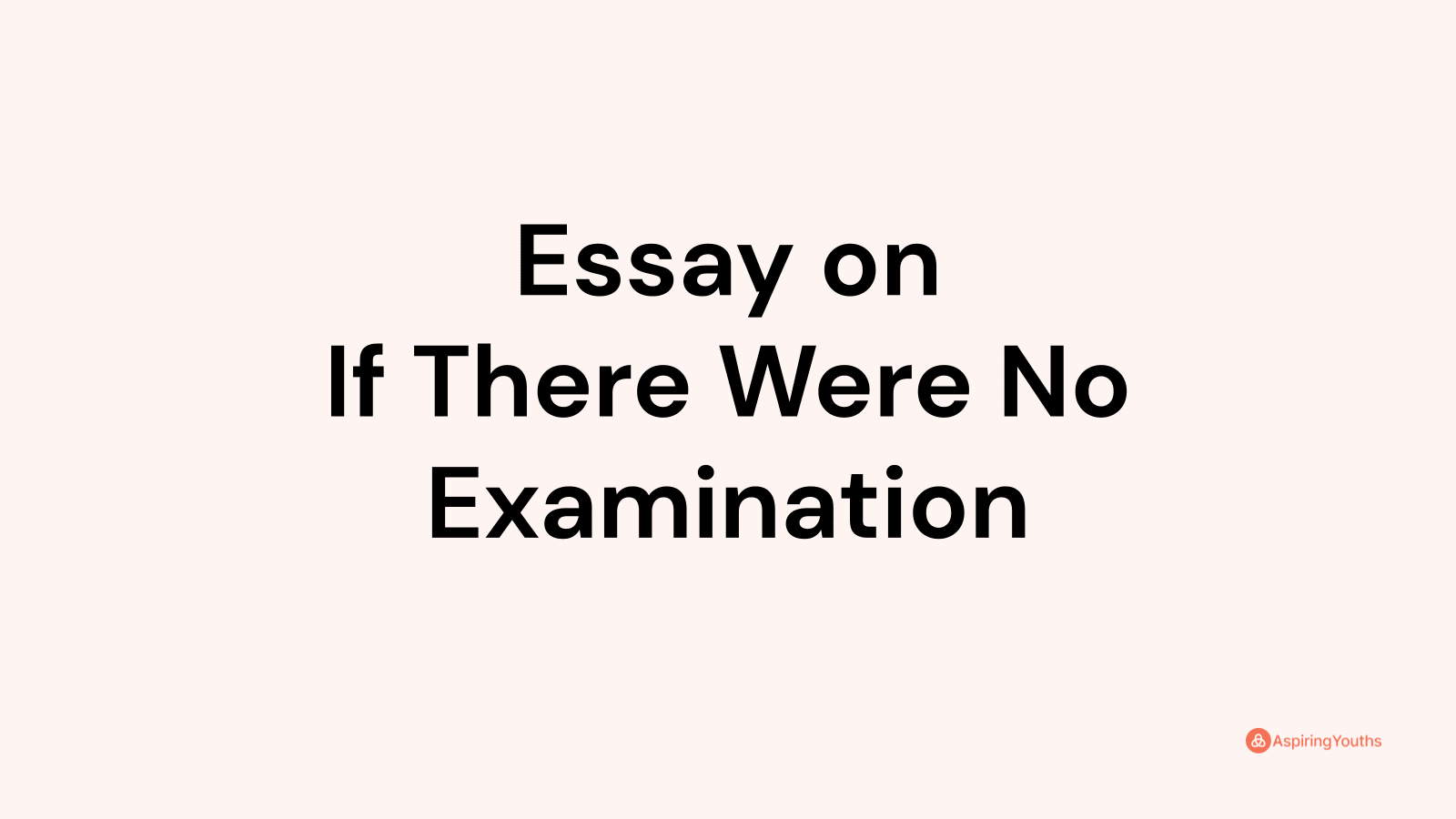 essay on if there were no exams