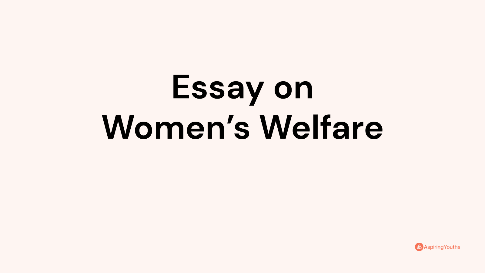 Essay on Women’s Welfare