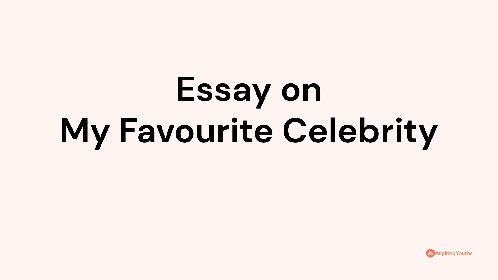 my favorite celebrity essay