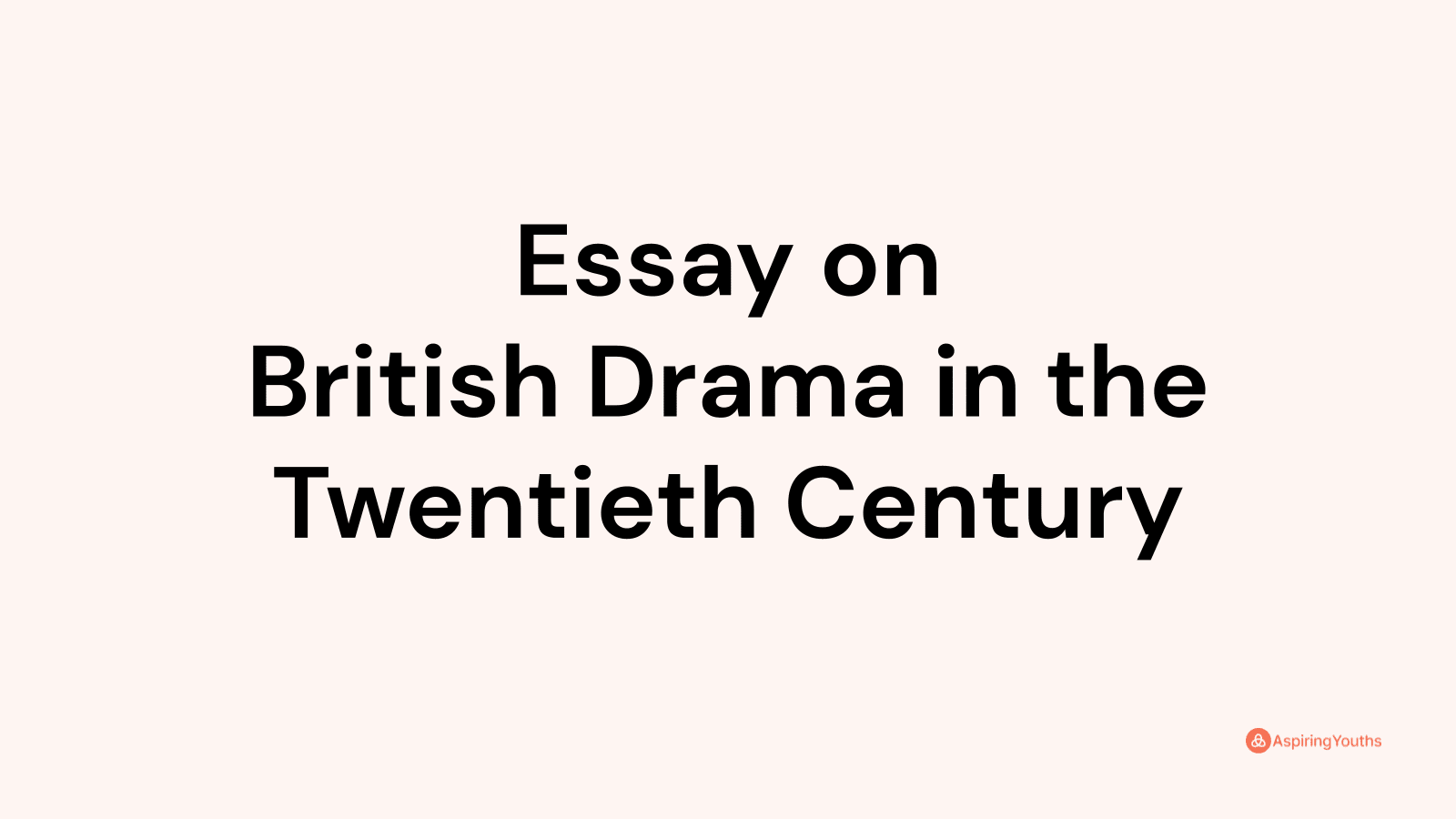 an essay on british drama in the twentieth century