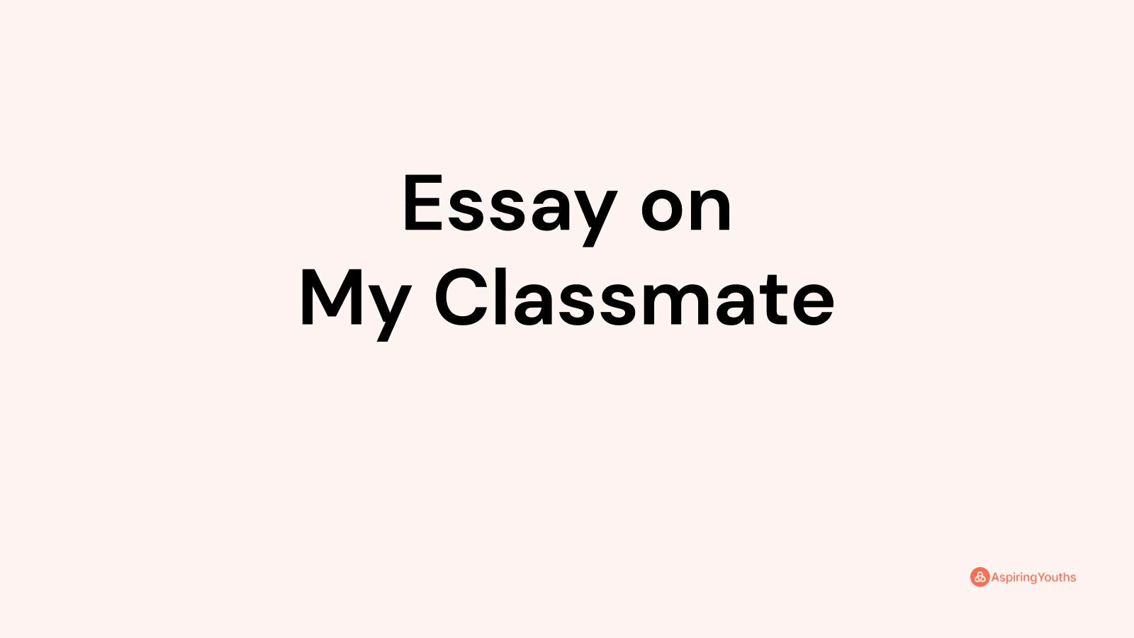my classmate essay