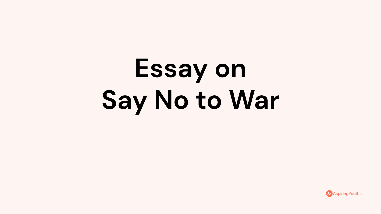 say no to war essay