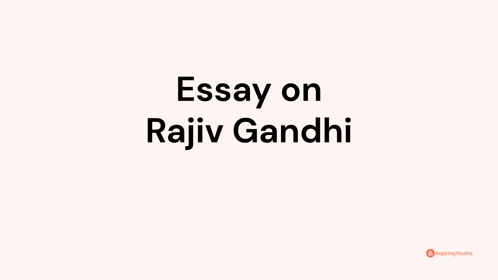 essay on rajiv gandhi in 500 words