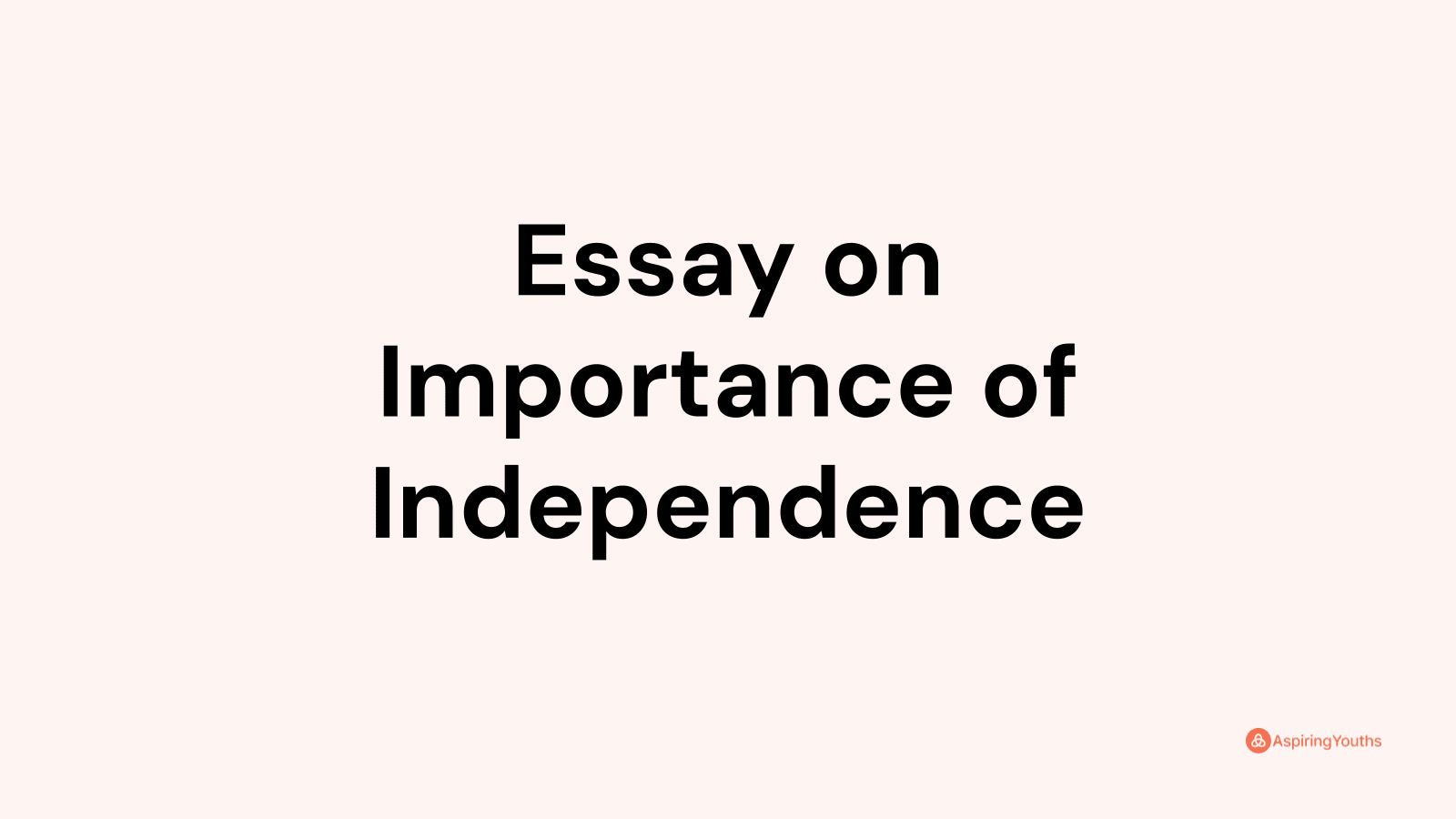 essay about importance of independence