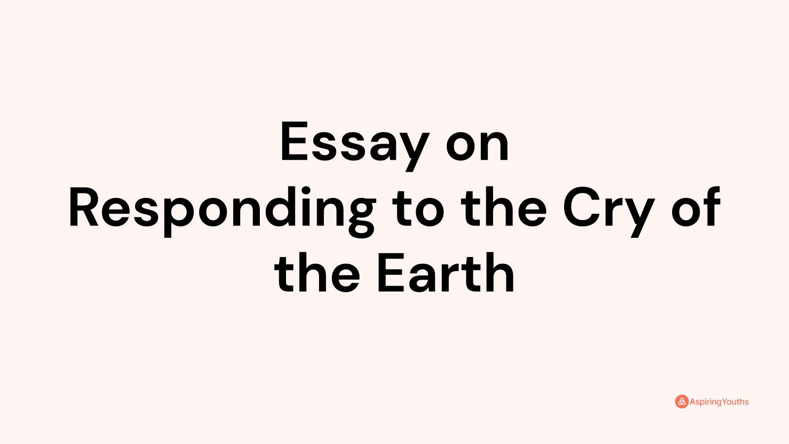 Essay on Responding to the Cry of the Earth