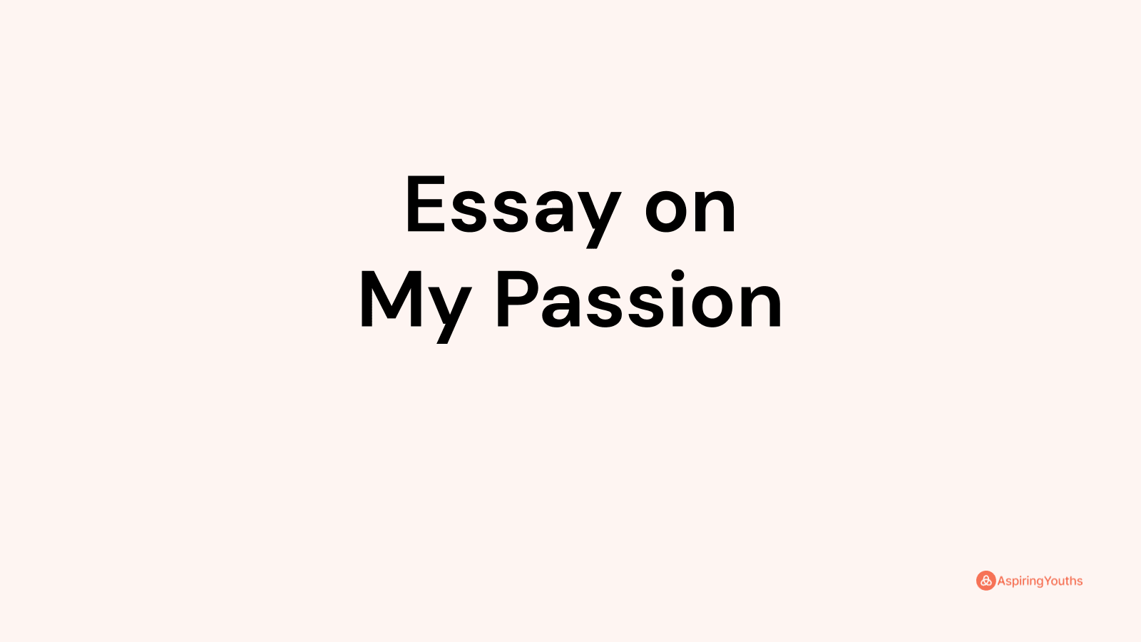 short essay on my passion
