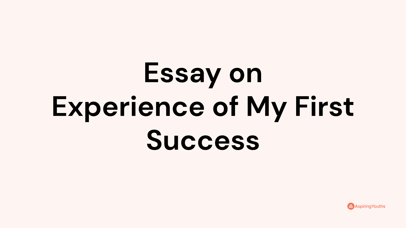 experience of my first success essay in english