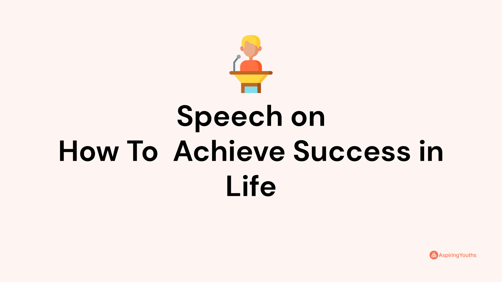 write a speech on how to achieve success