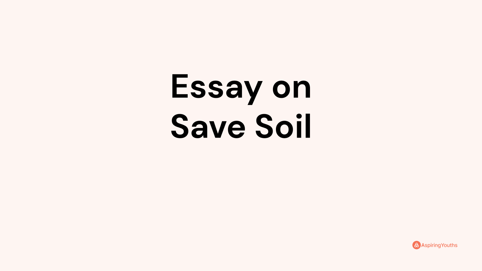 Essay on Save Soil