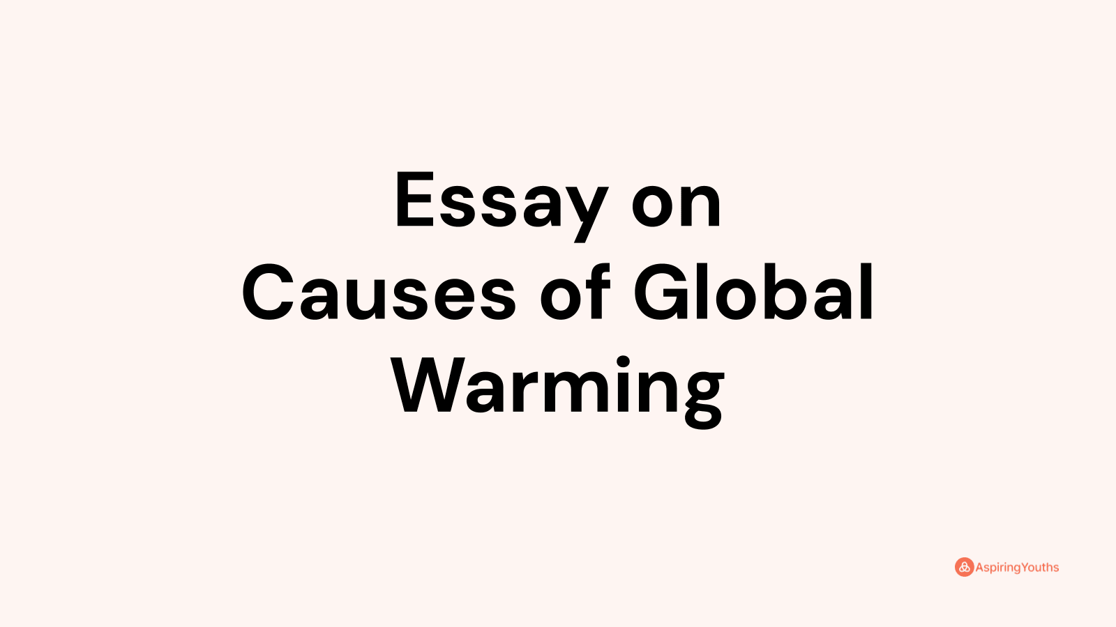 Essay on Causes of Global Warming