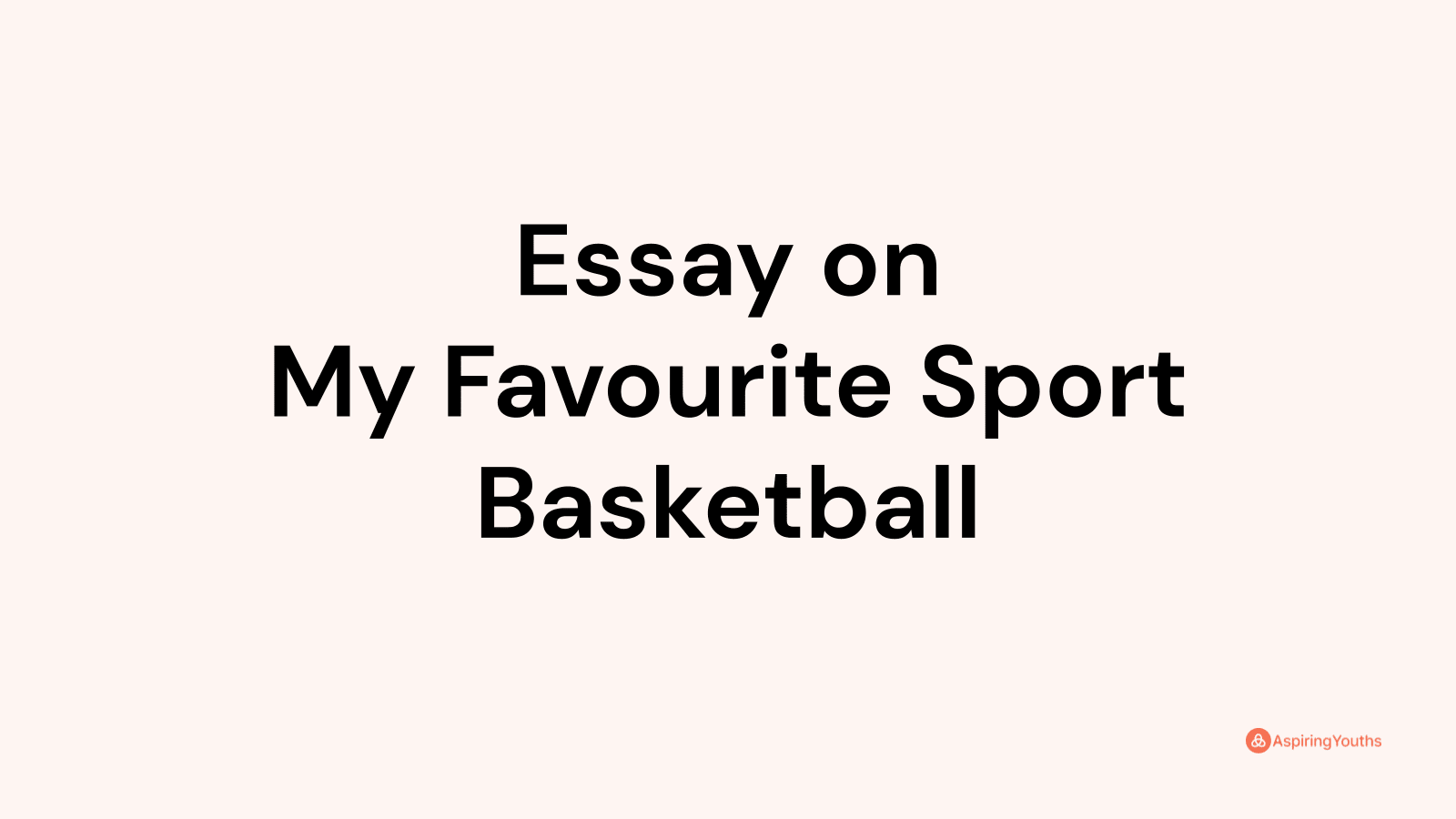 my favourite sport is basketball essay