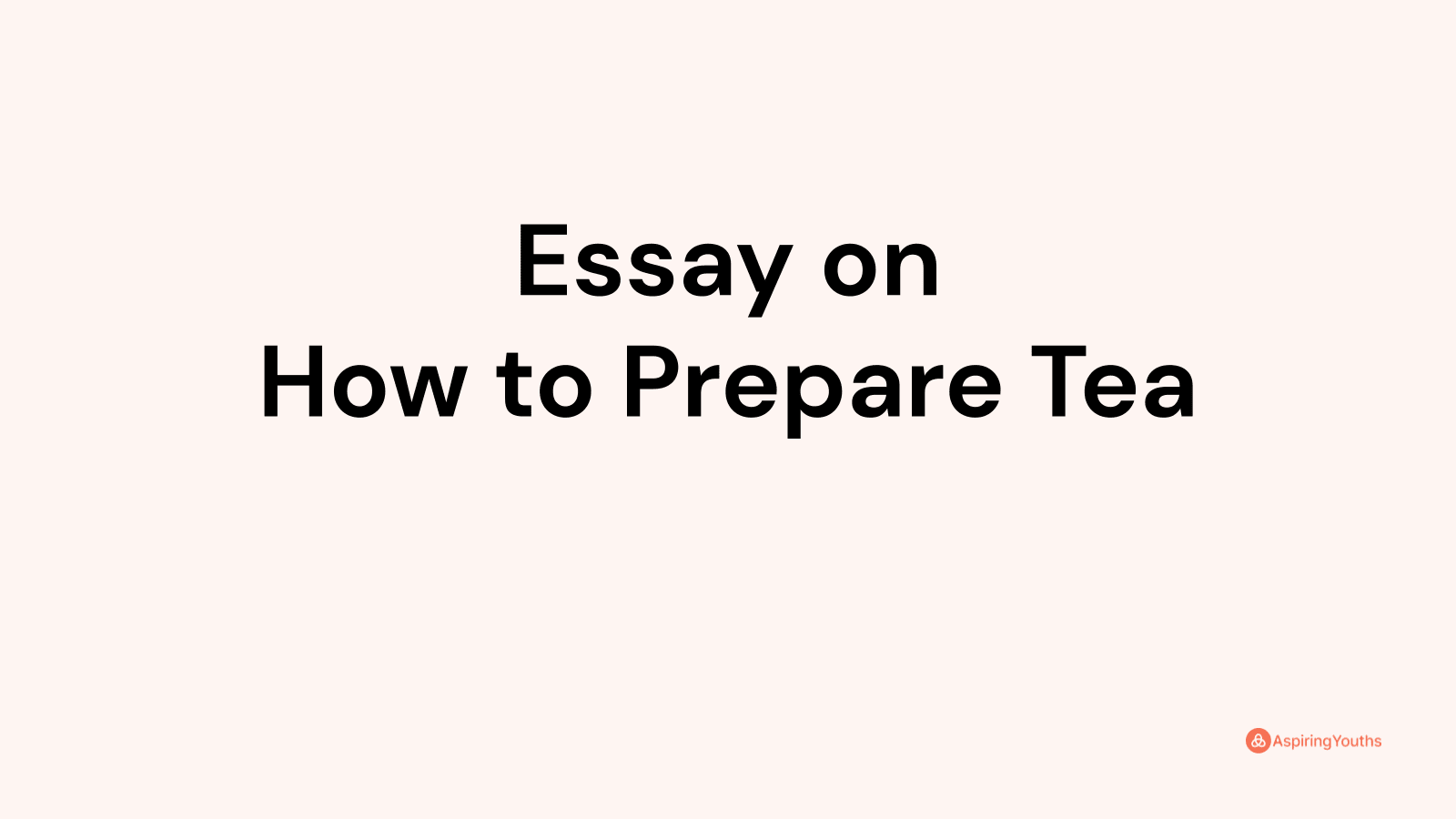 how to prepare tea essay in english