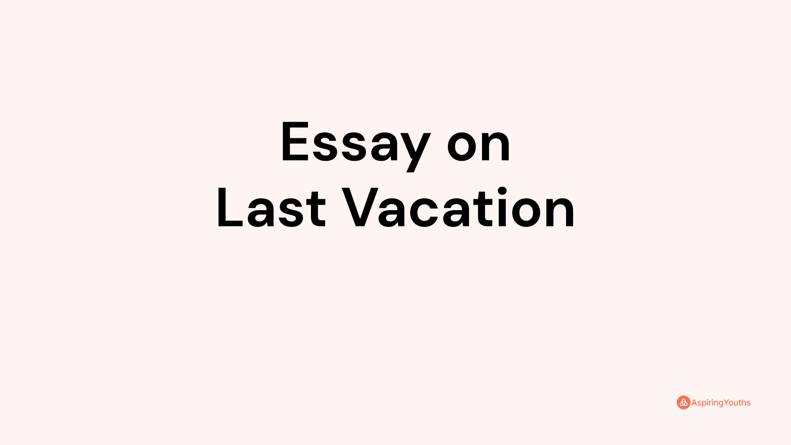 essay on last vacation