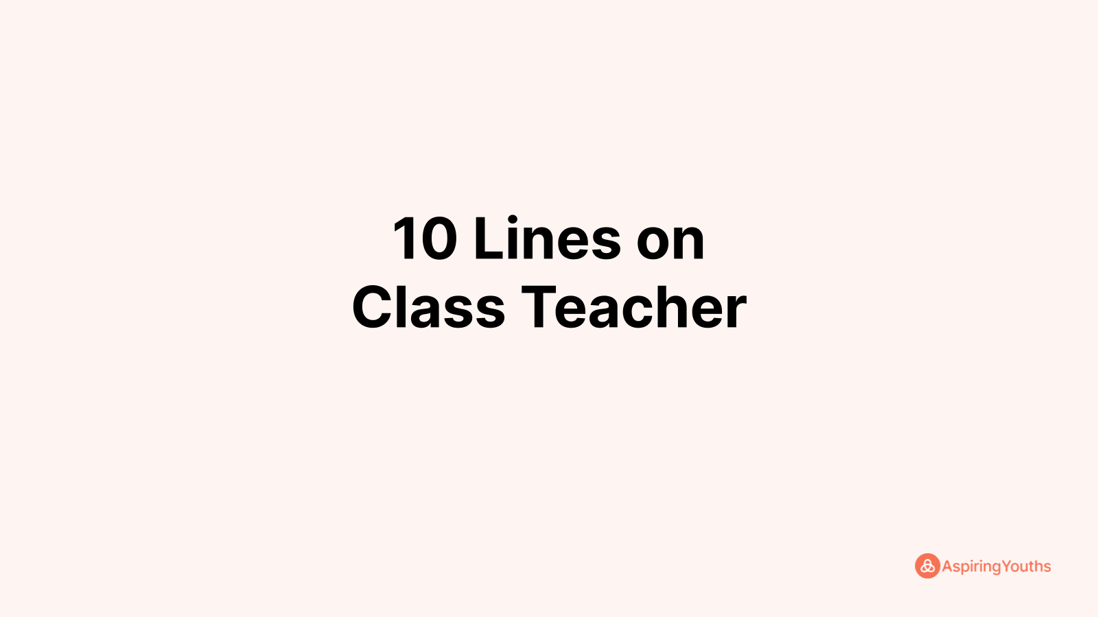 write-10-lines-on-class-teacher