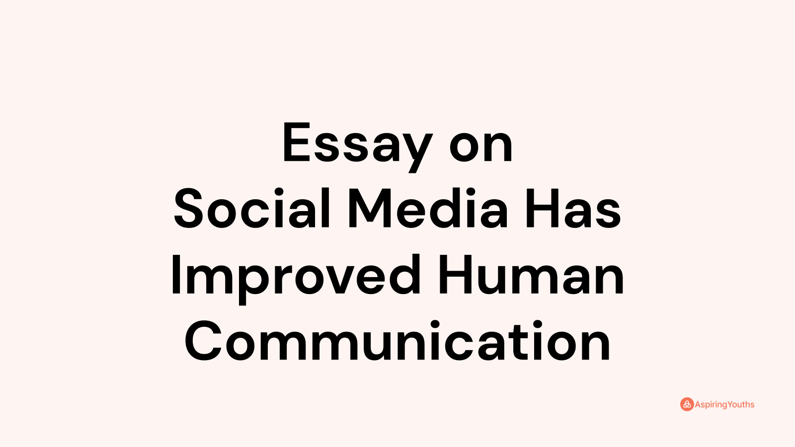 social media has improved human communication essay