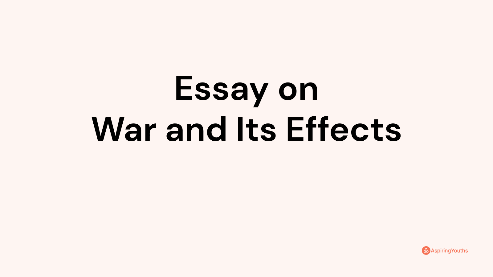 war and its effects essay