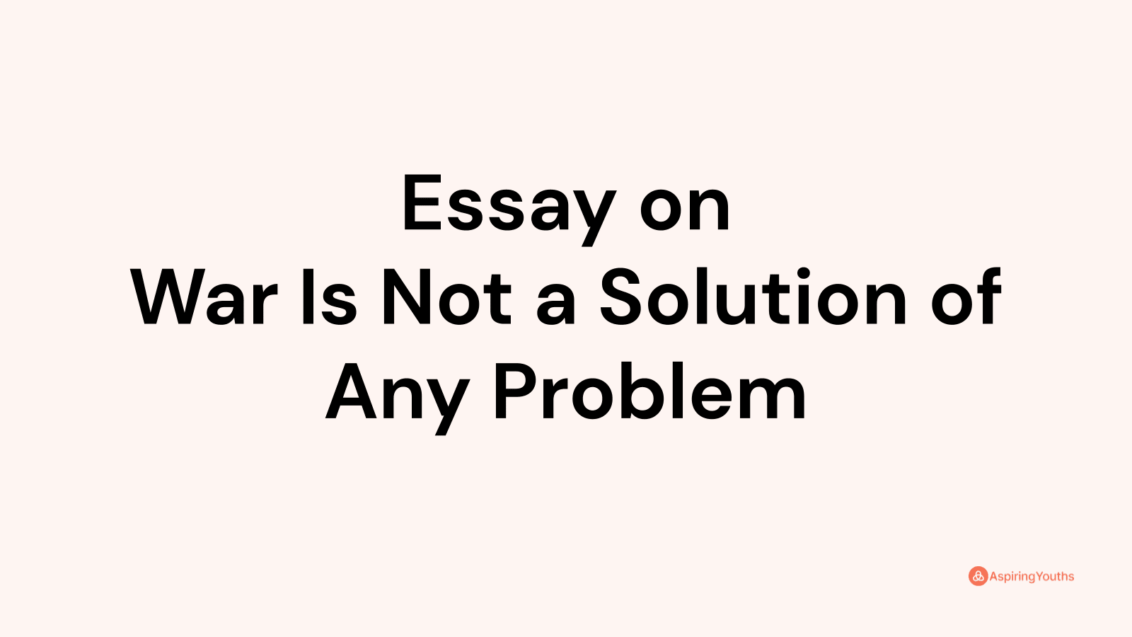 war is not necessary essay