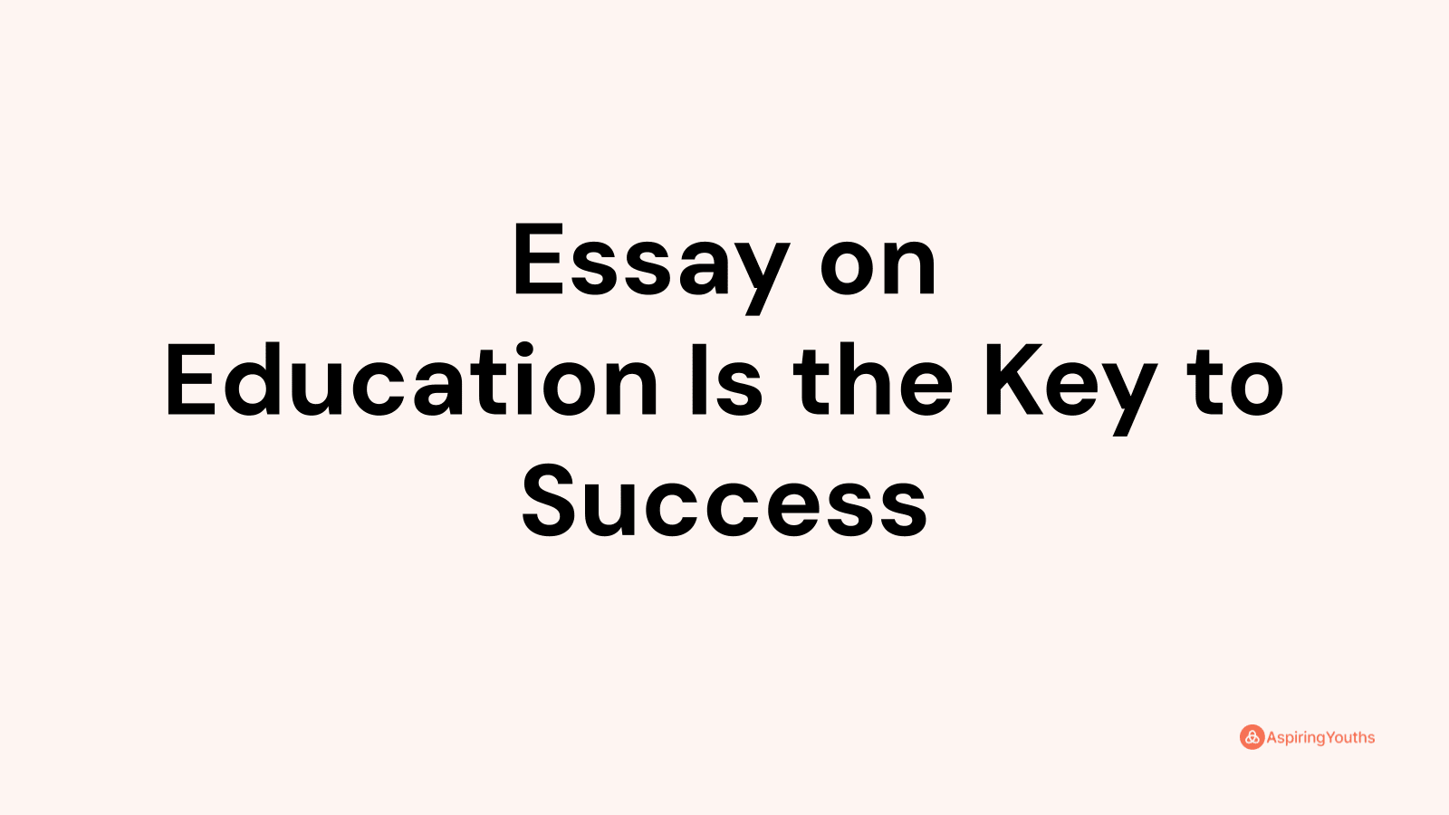 education is the key to success in essay