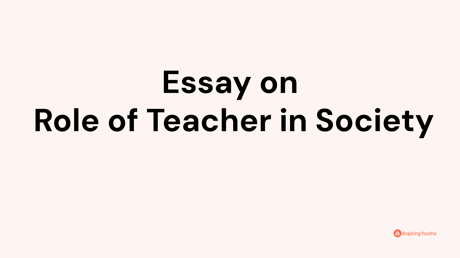 essay on role of teacher in society