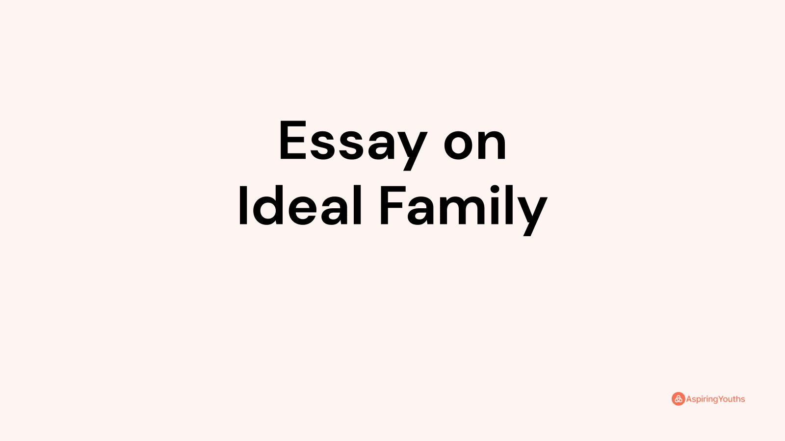 write essay on ideal family