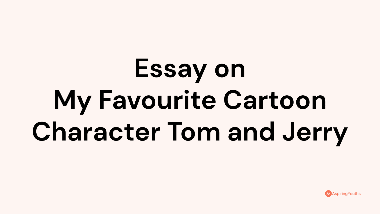 essay on my favourite cartoon character tom and jerry