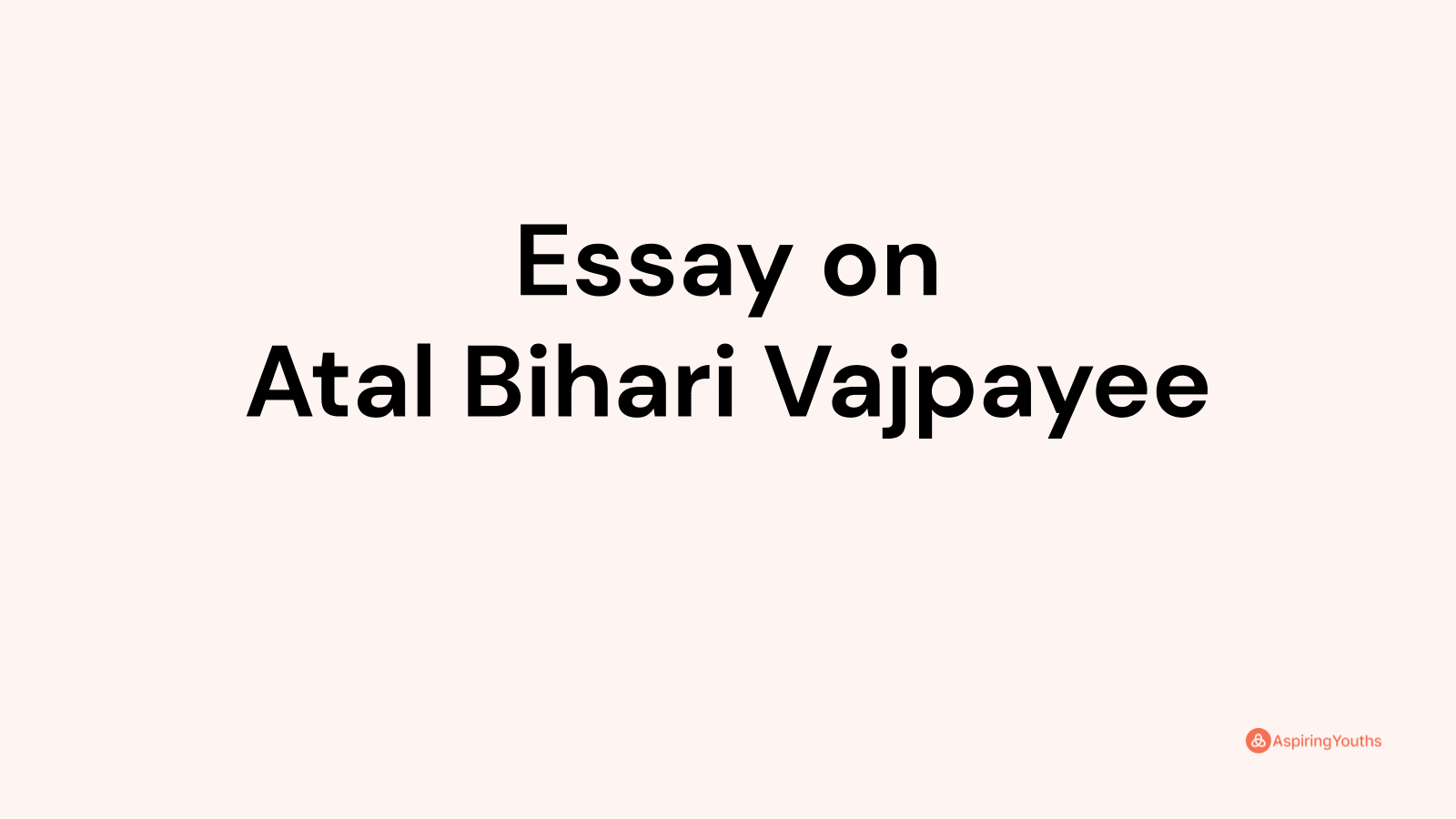 atal bihari vajpayee essay in english 100 words