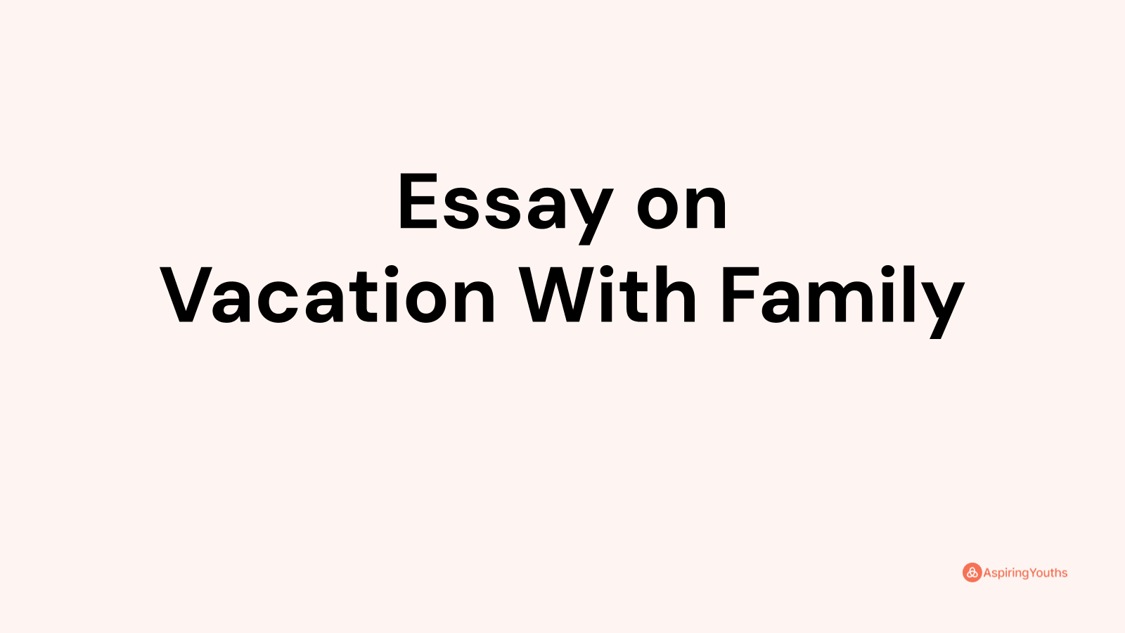 essay-on-vacation-with-family