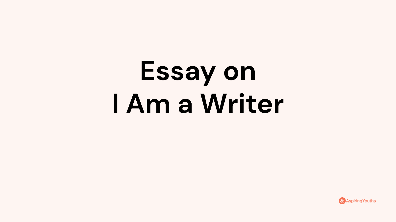 i am a writer essay