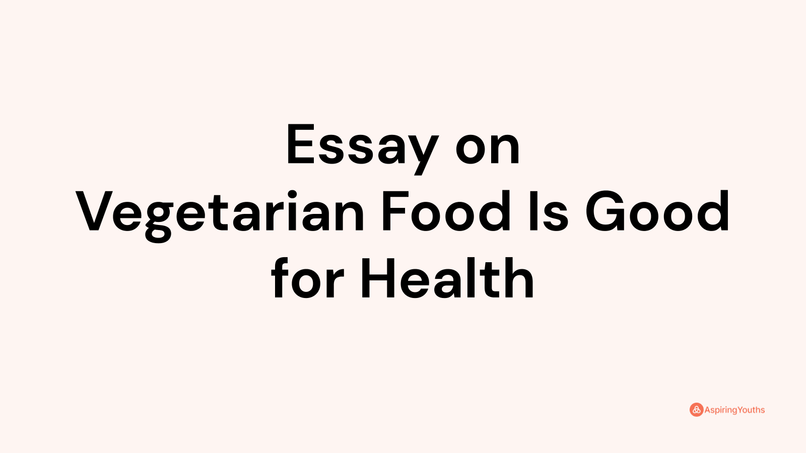 vegetarian food is good for health essay for or against