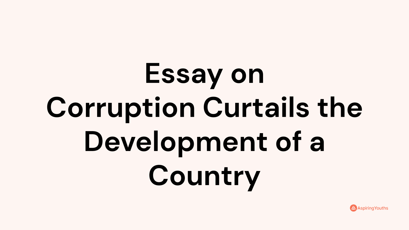 essay on corruption curtails the development of a country