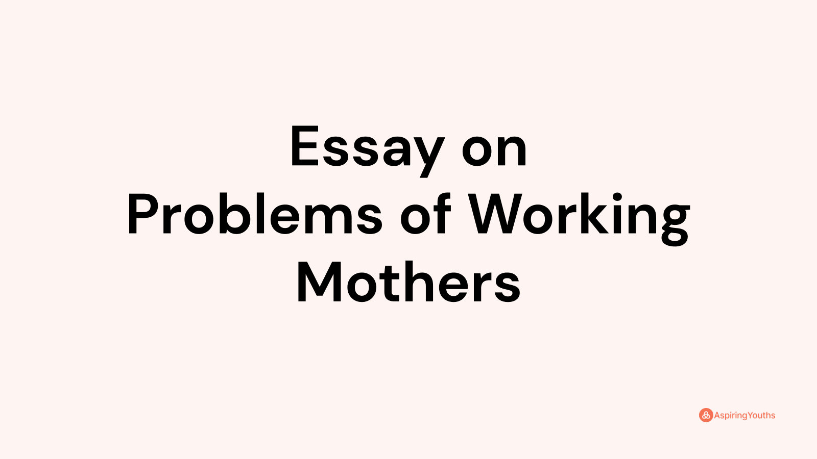 essay on problems of working mother