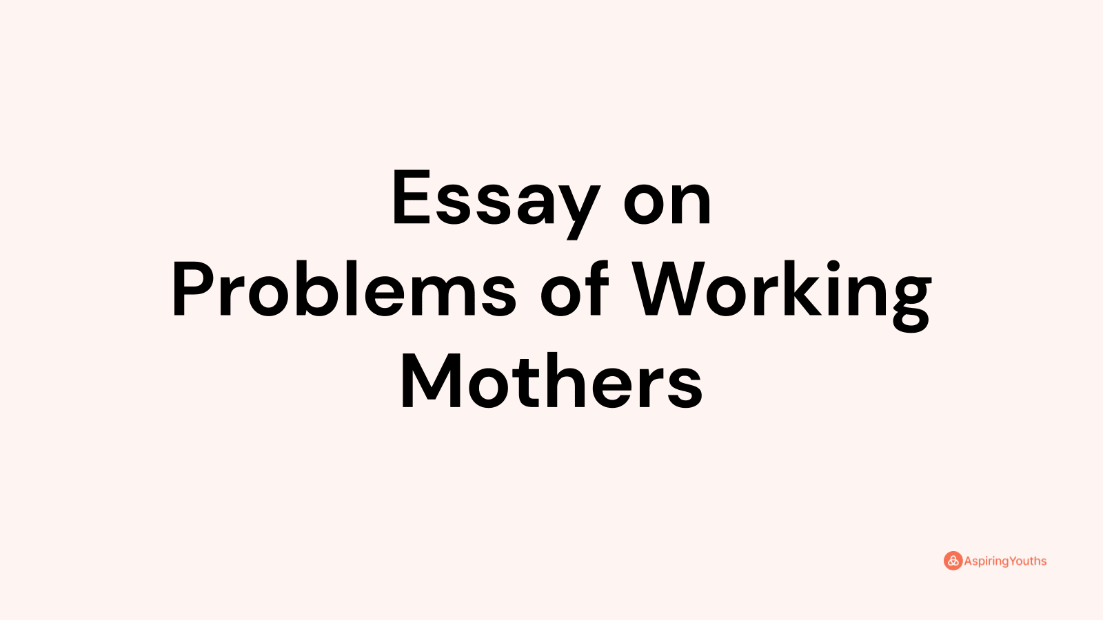 the problems of working mothers essay std 10