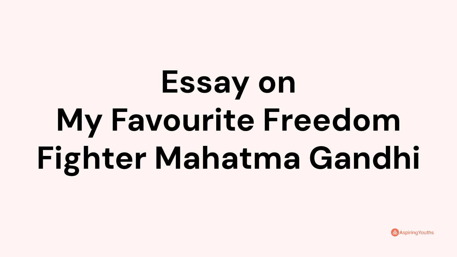 mahatma gandhi freedom fighter essay