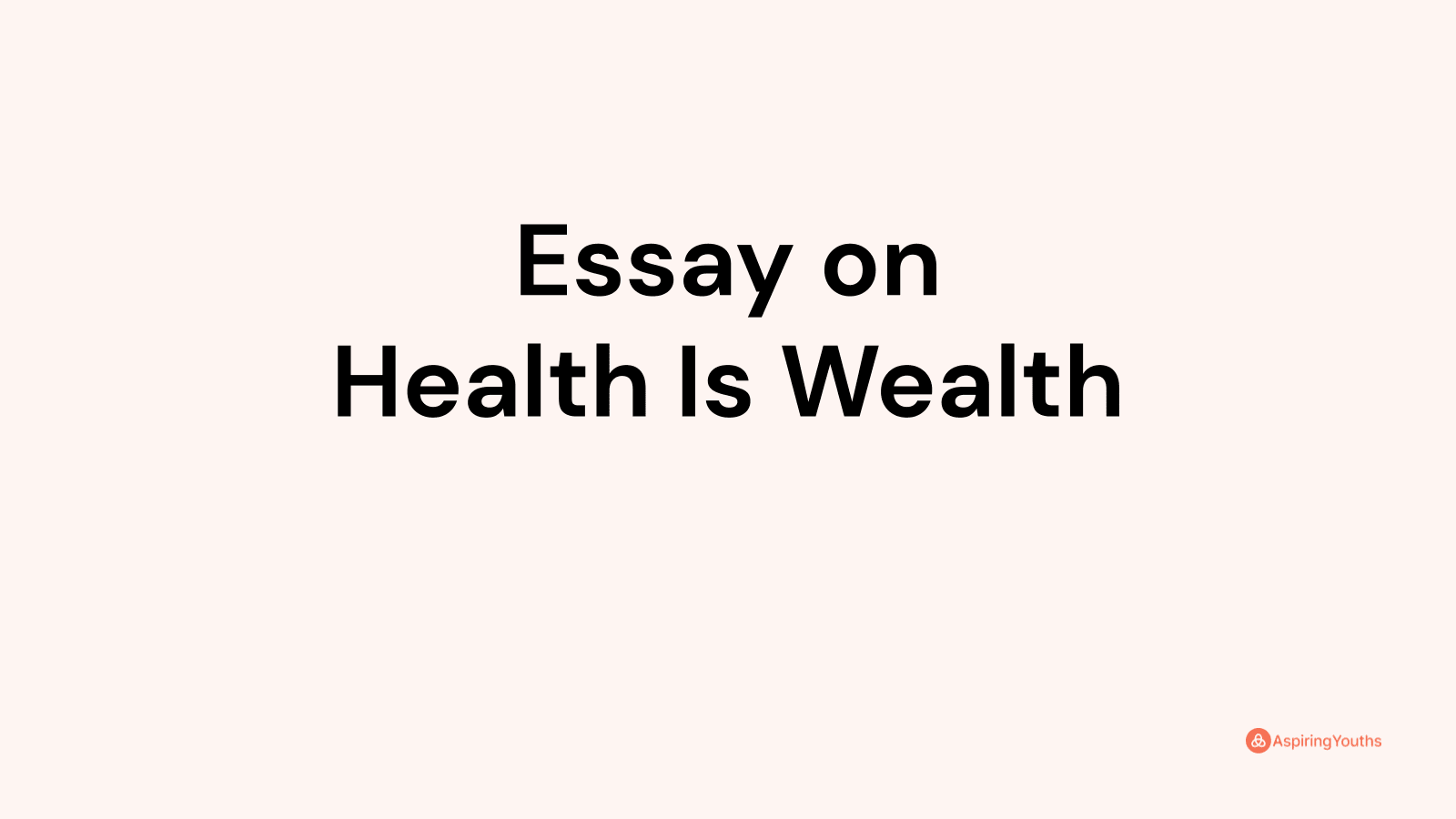 Essay On Health Is Wealth   Wupodsvyvbeikzbpxjqe 