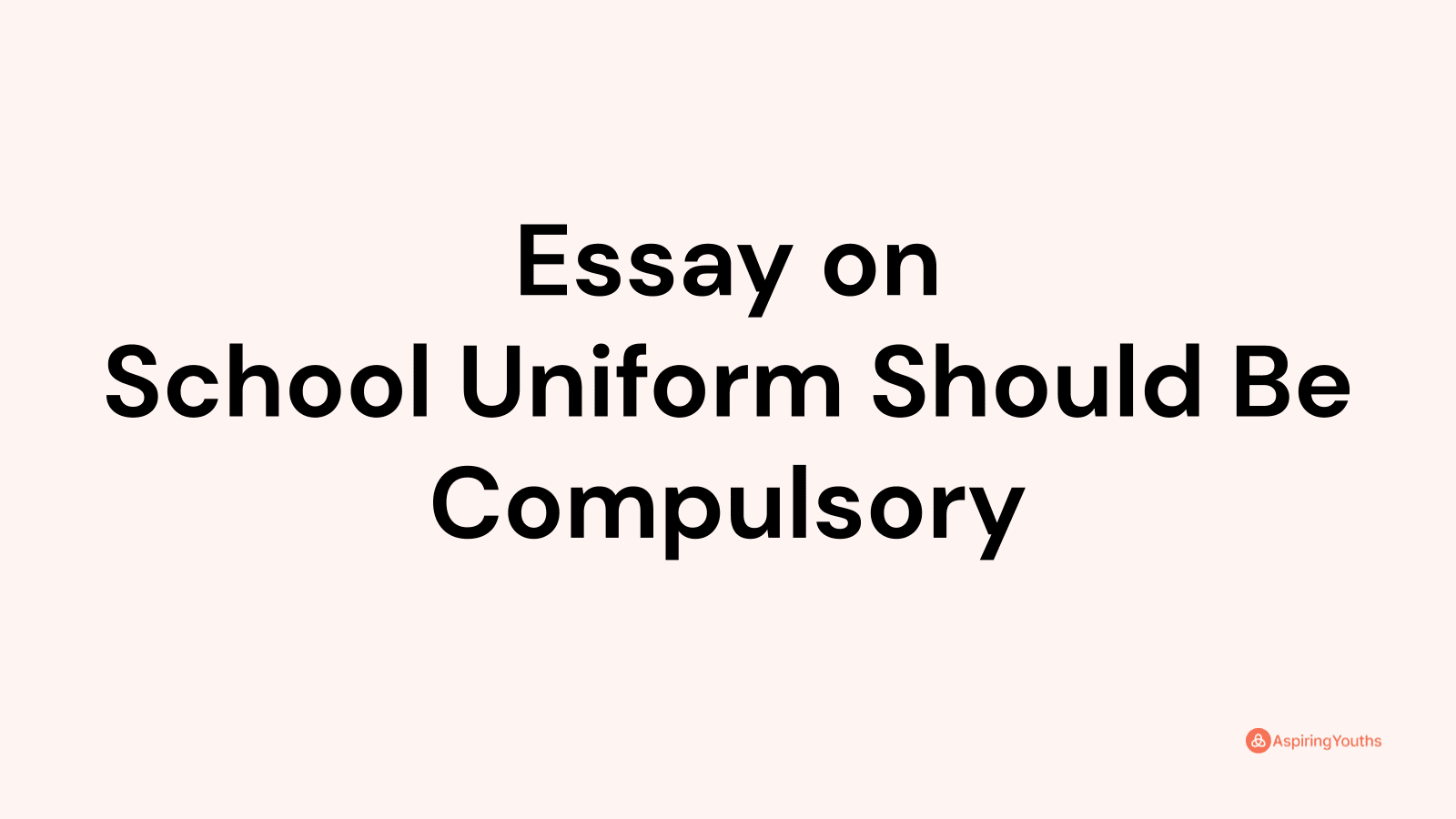 school uniform should be compulsory essay 300 words