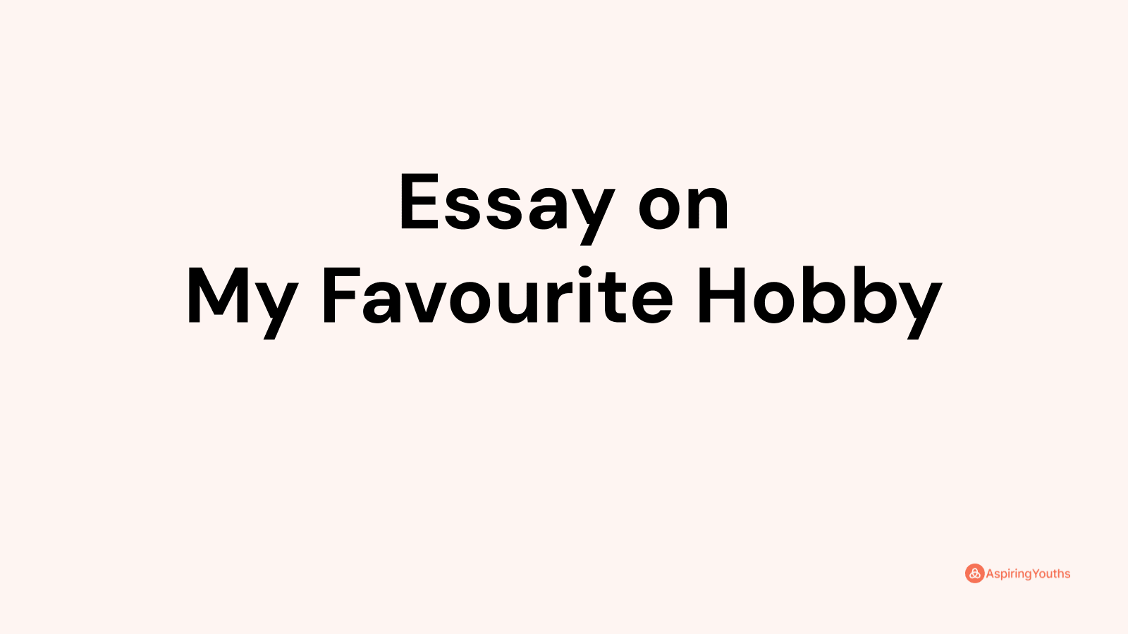 my favourite hobby essay 500 words