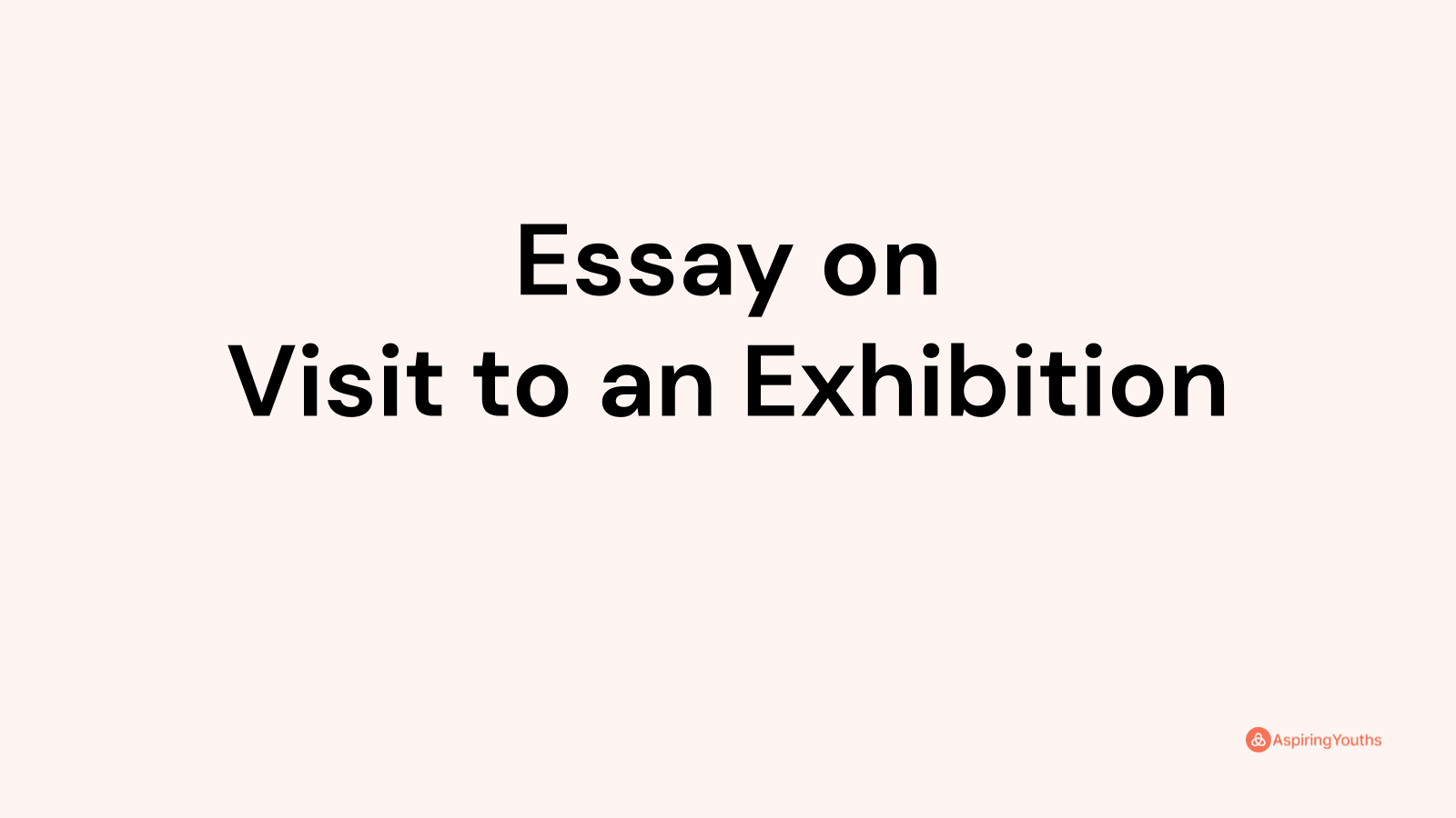 a visit to an exhibition essay in 500 words